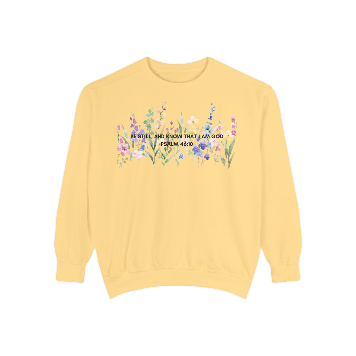 "Be Still and Know That I Am God" Christian Floral Crewneck