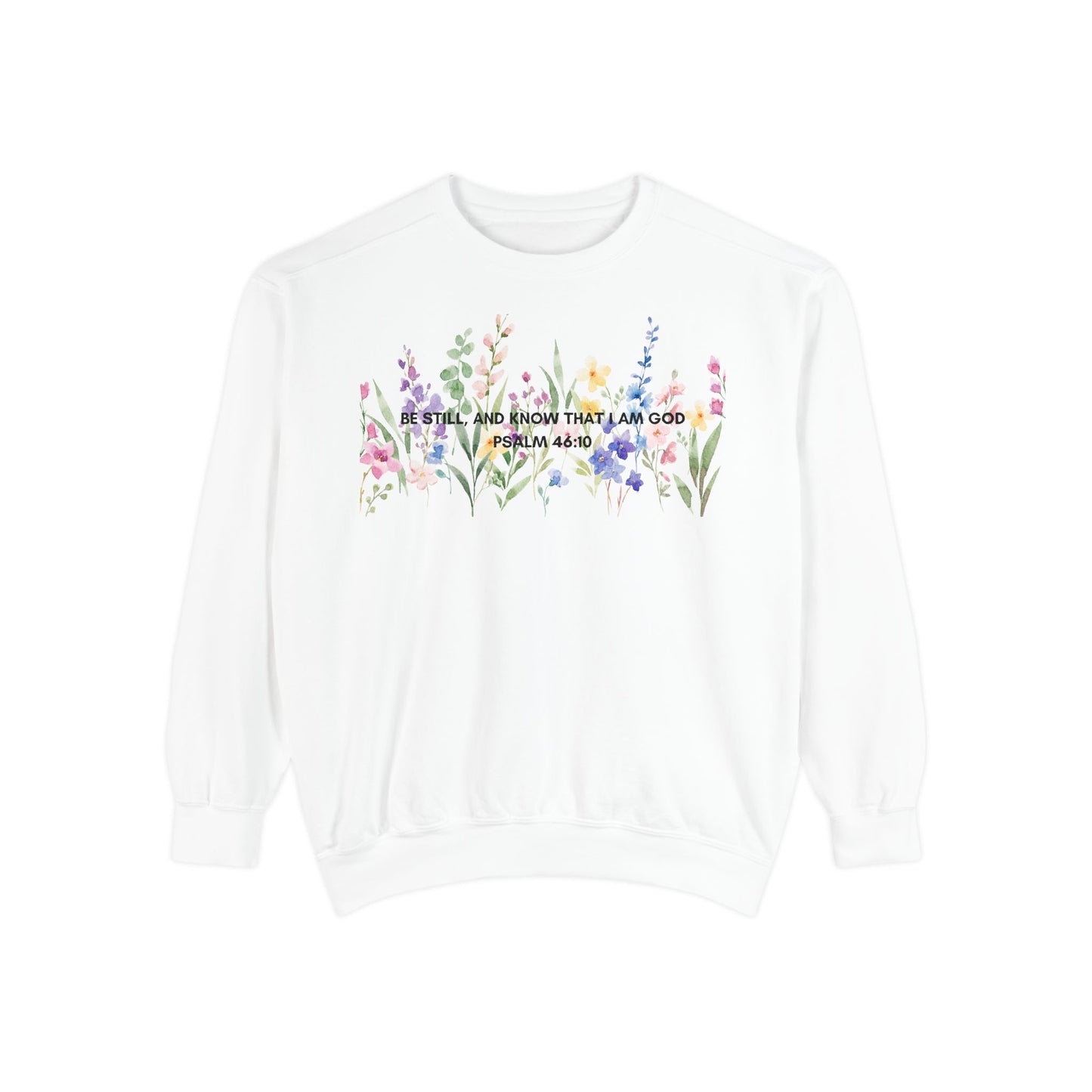 "Be Still and Know That I Am God" Christian Floral Crewneck