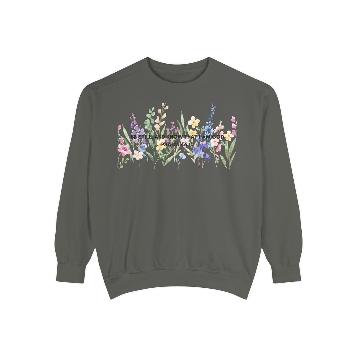 "Be Still and Know That I Am God" Christian Floral Crewneck
