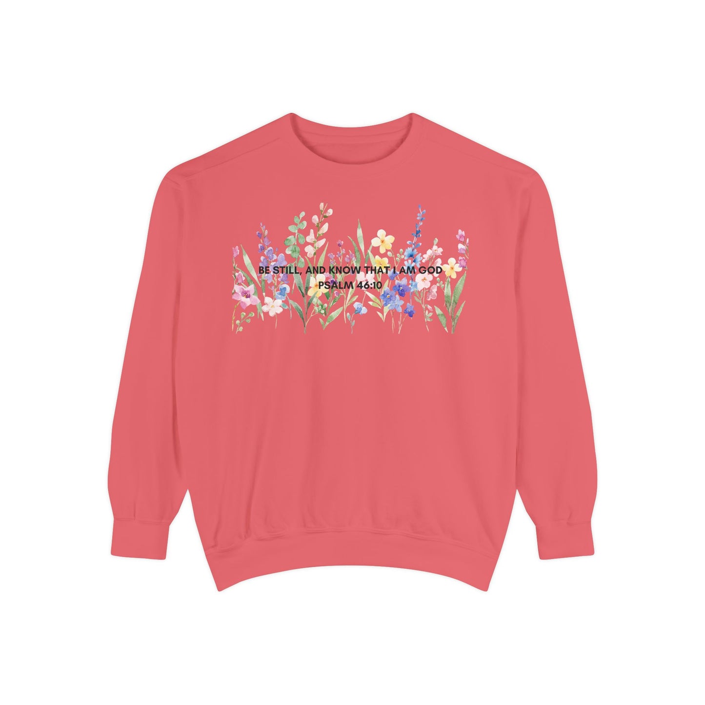 "Be Still and Know That I Am God" Christian Floral Crewneck