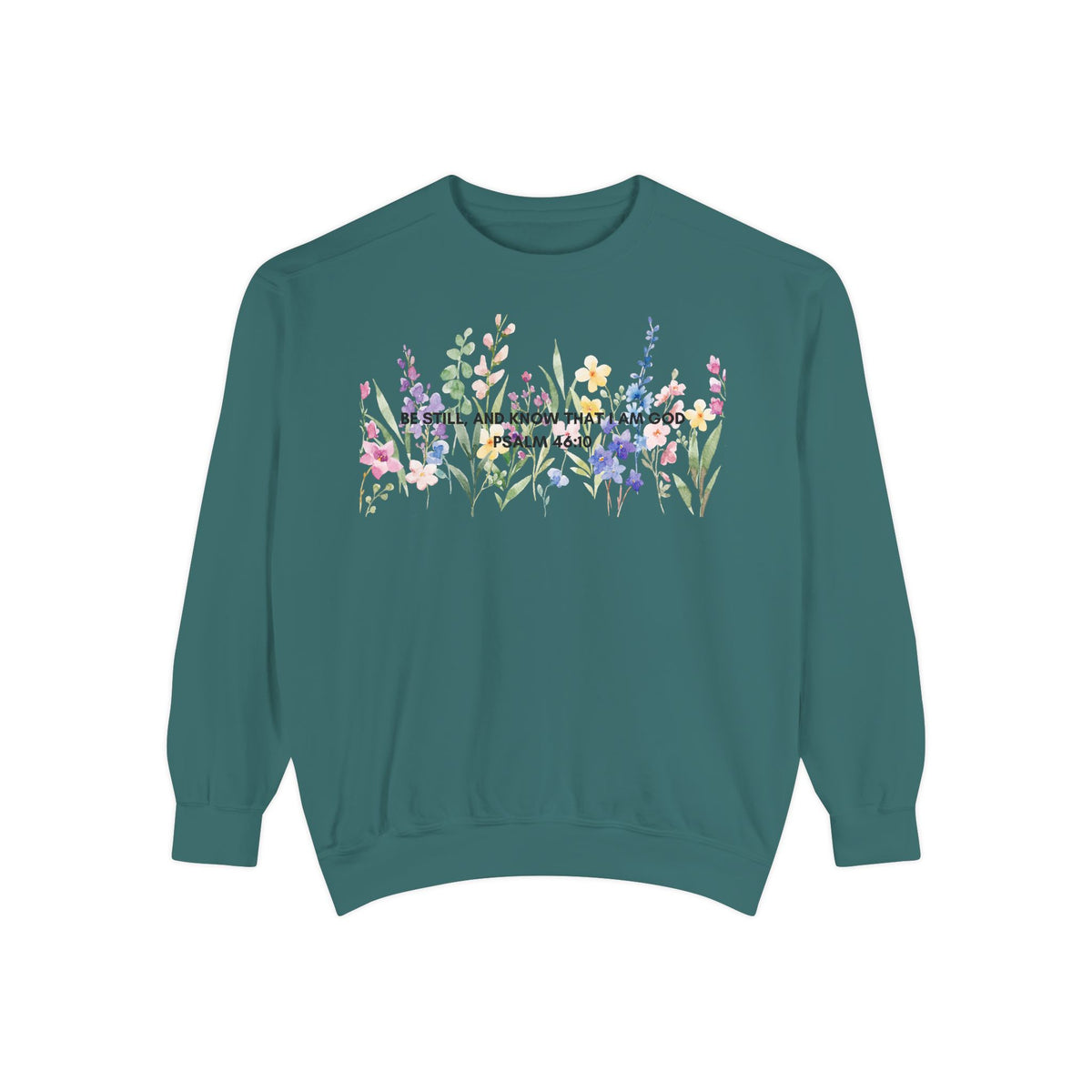 "Be Still and Know That I Am God" Christian Floral Crewneck