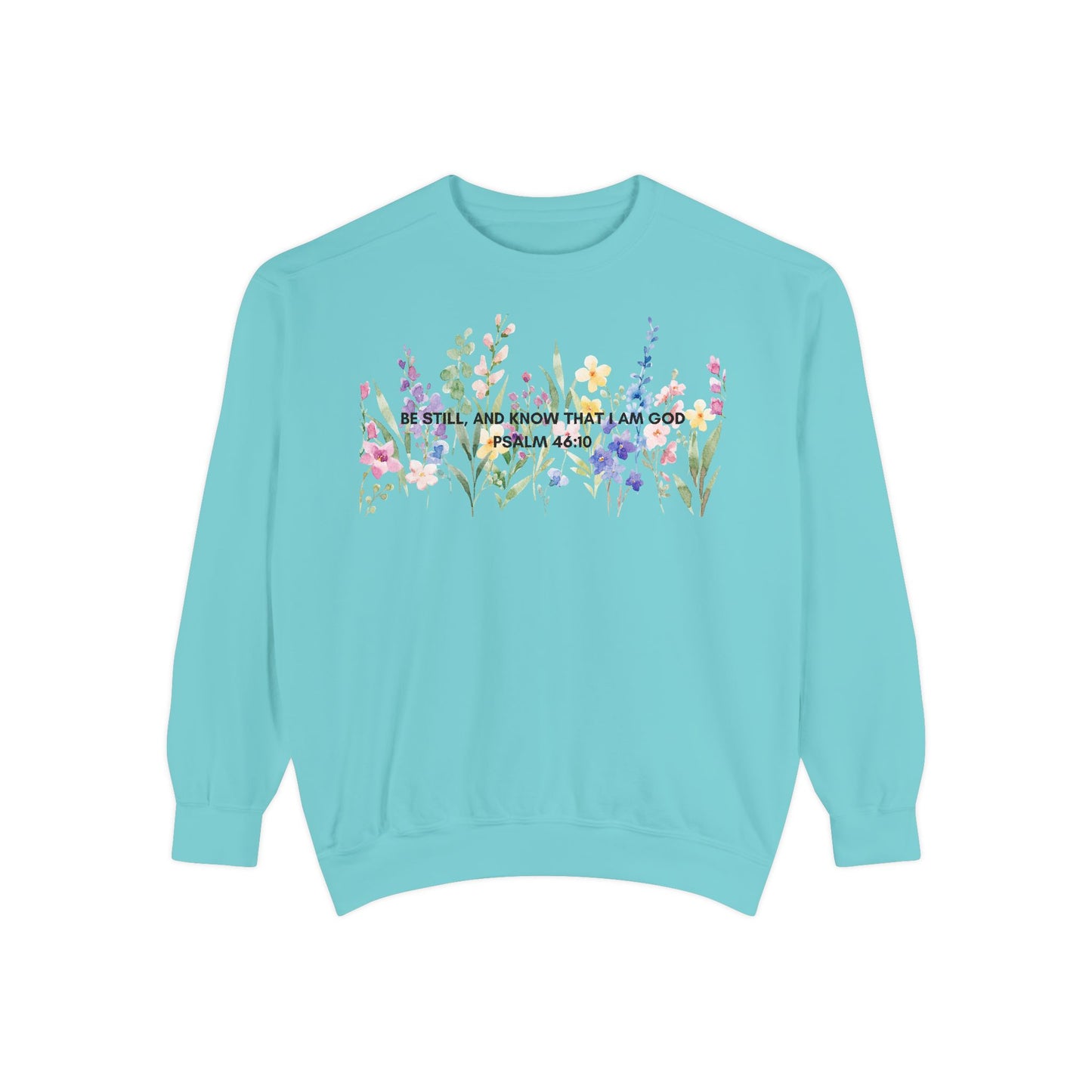 "Be Still and Know That I Am God" Christian Floral Crewneck