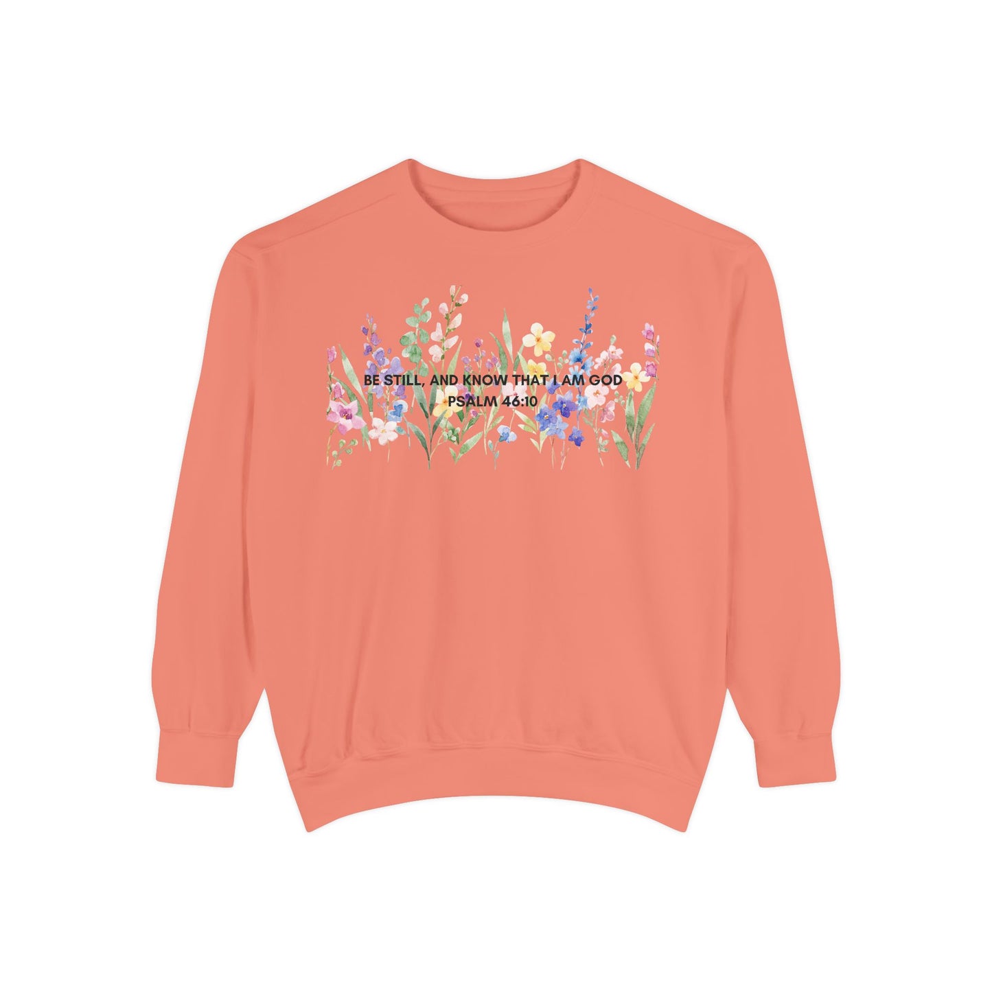 "Be Still and Know That I Am God" Christian Floral Crewneck